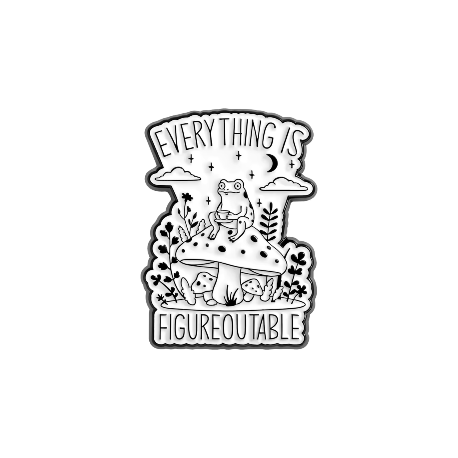 Everything is Figure-outable Frog Enamel Pin