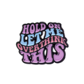 Hold On Let Me Overthink This Enamel Pin