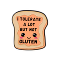 I Tolerate A Lot But Not Gluten Enamel Pin