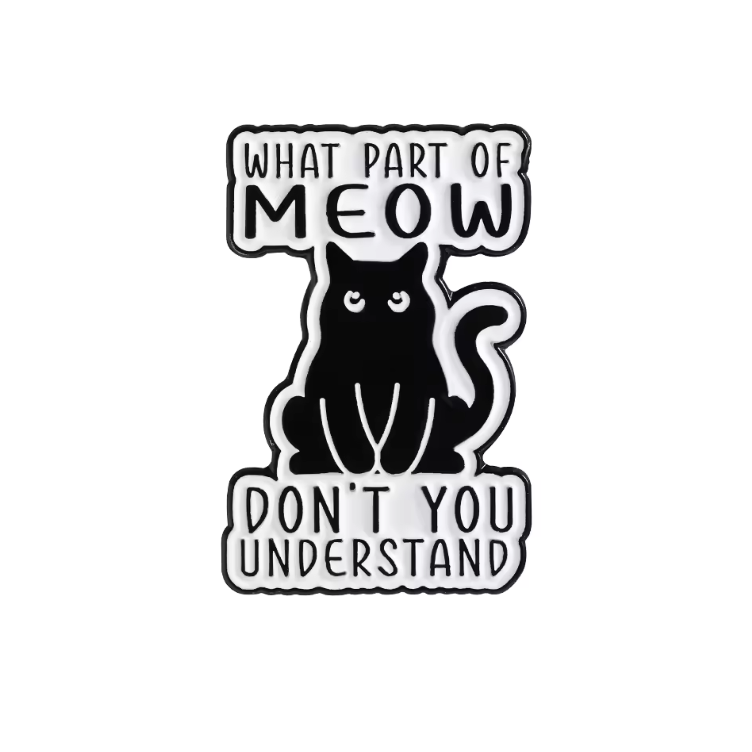 What Part of Meow Don't You Understand Enamel Pin