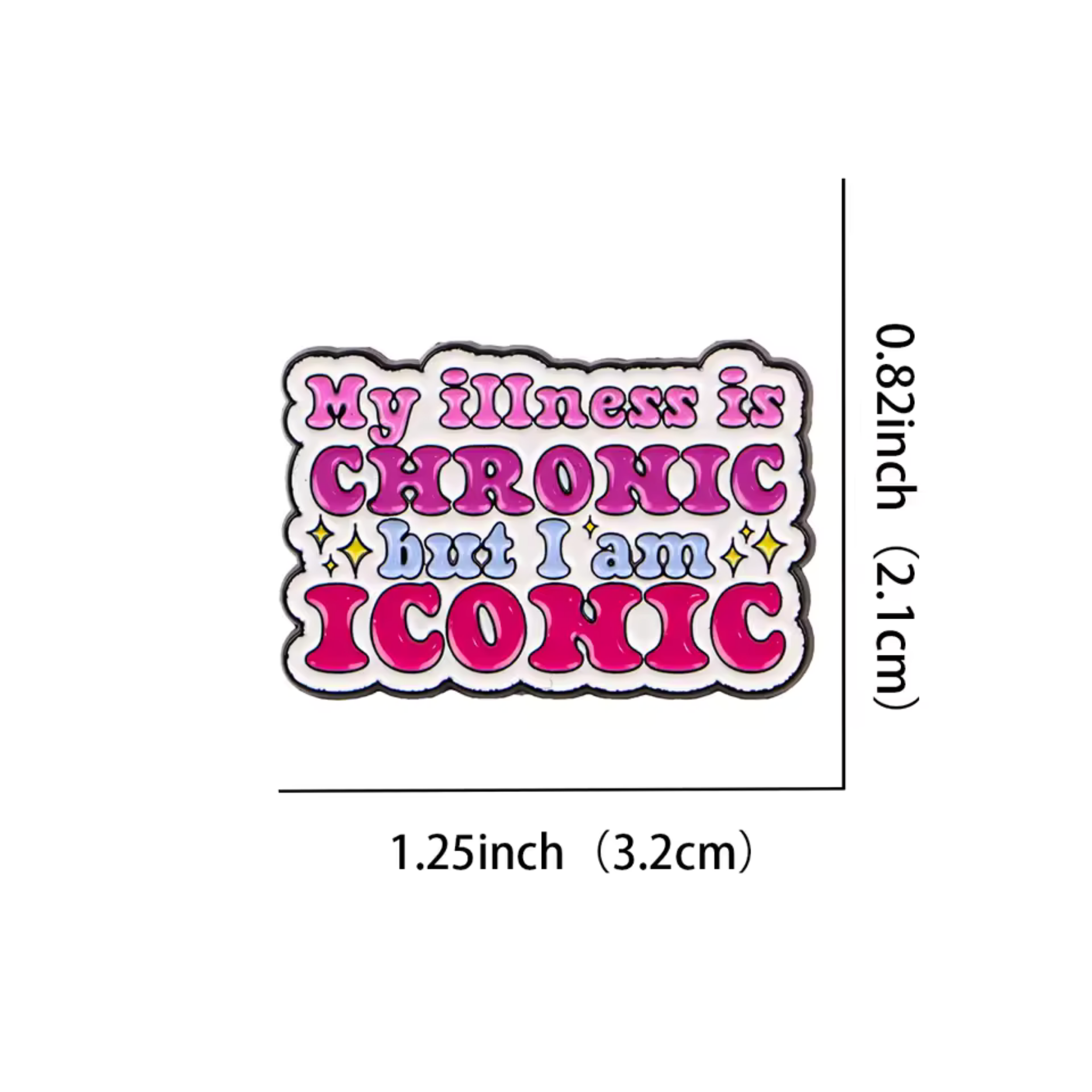 My Illness is Chronic but I am Iconic Enamel Pin