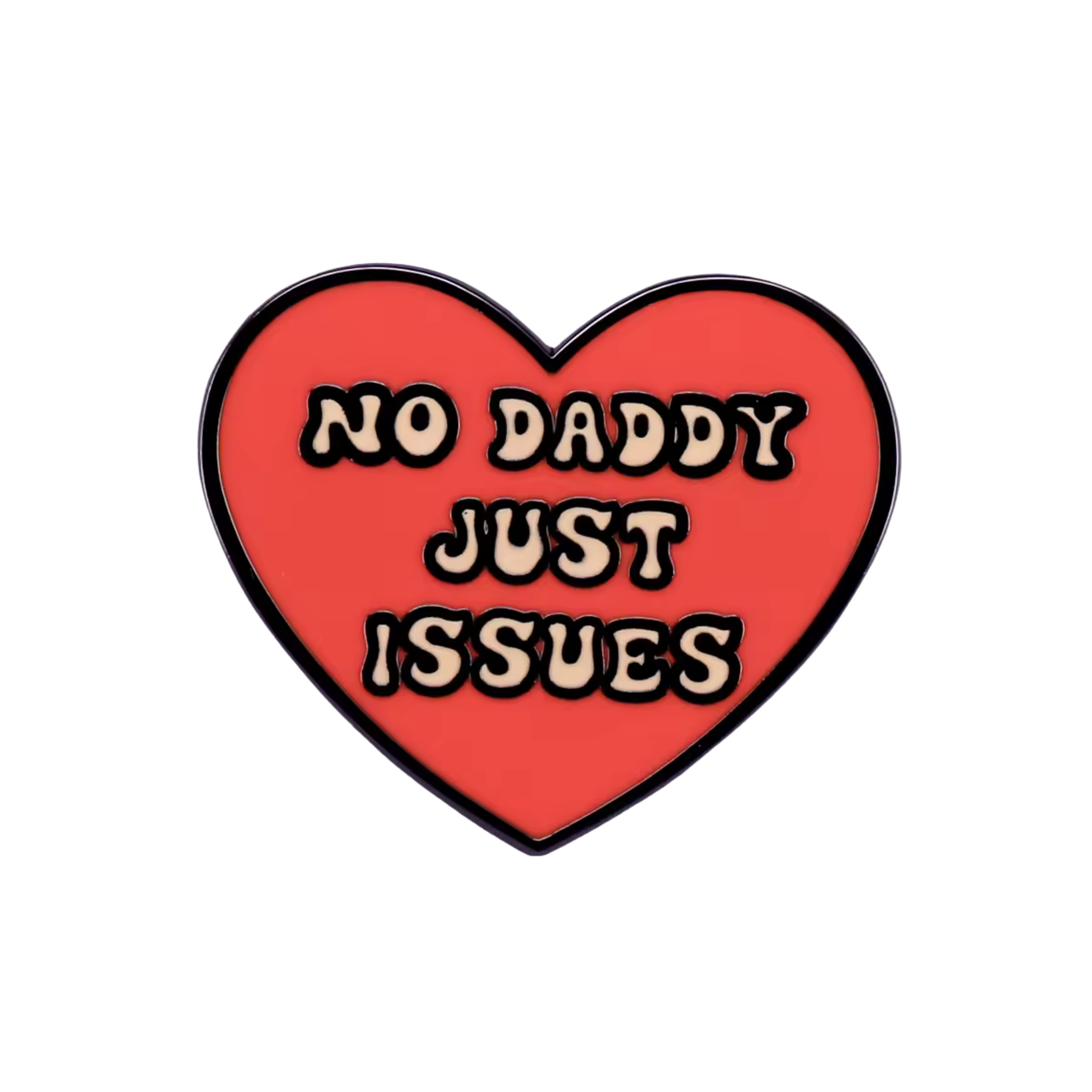 No Daddy Just Issues Enamel Pin