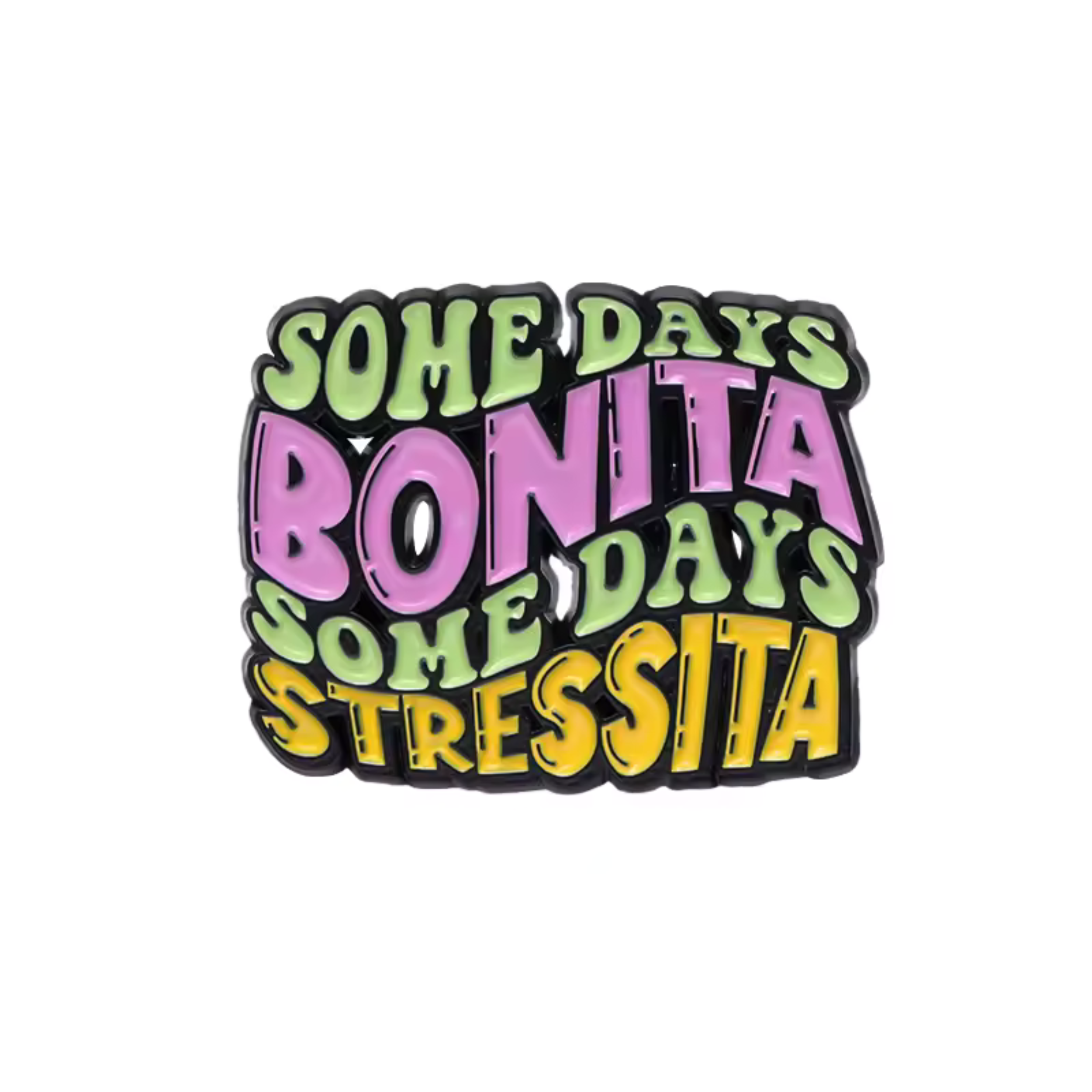 Some Days Bonita, Some Days Stressita Enamel Pin