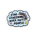 Stop Stressing Over Shitty People Enamel Pin