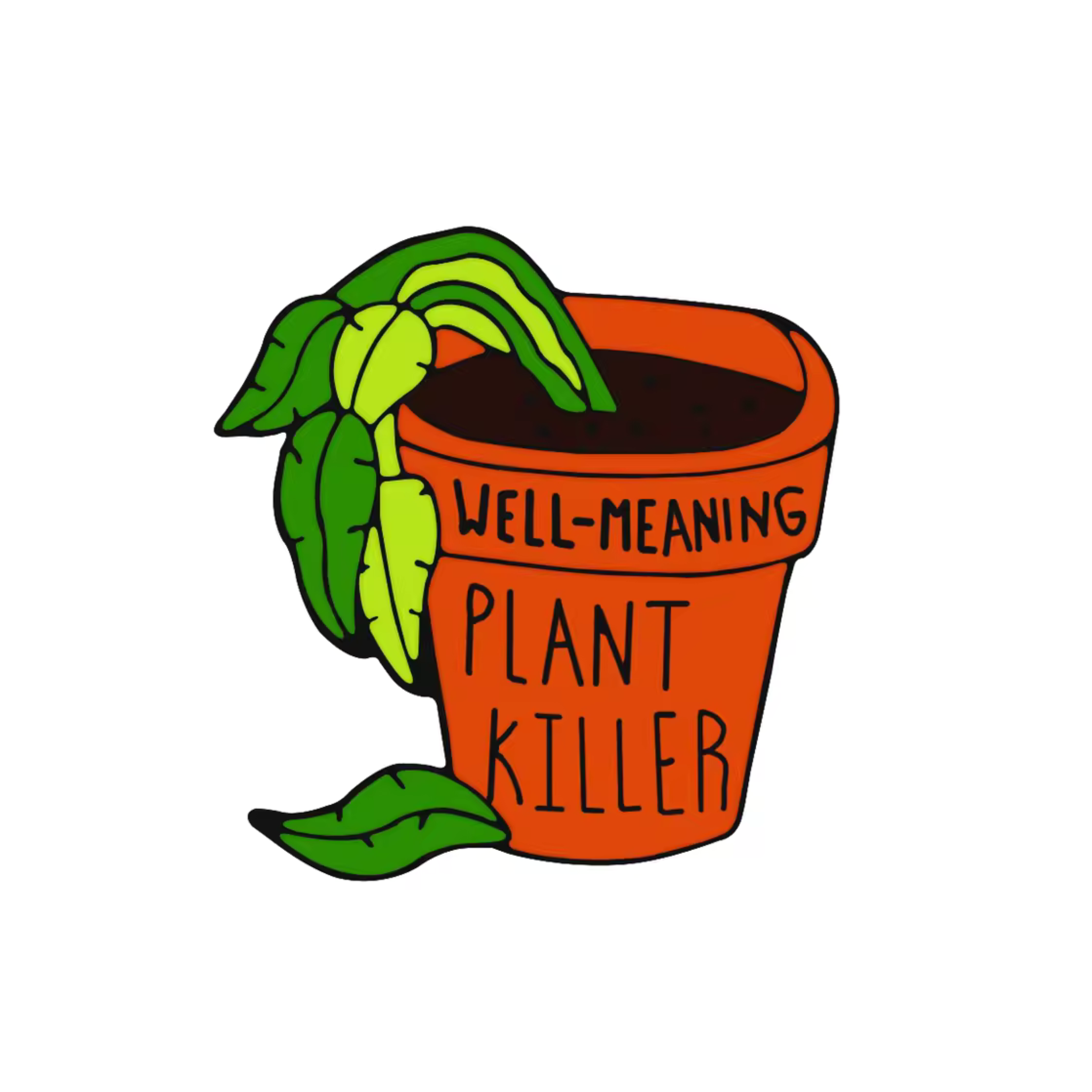 Well-Meaning Plant Killer Enamel Pin