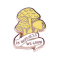 In Darkness We Grow Mushroom Enamel Pin