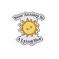 Your Anxiety is a Lying Hoe Enamel Pin